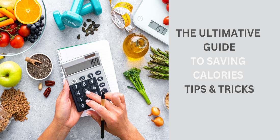 The Ultimative Guide to Saving Calories: Tips and Tricks